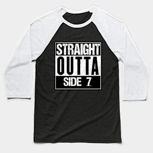 Straight outta Side 7 Baseball T-Shirt